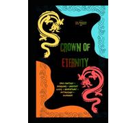 CROWN OF ETERNITY: An Epic Fantasy Adventure of Dragons, Ancient Secrets, and the Final Fate of the Gods (The DRAGONS Who Forgot Us)