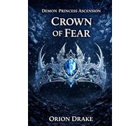 Crown of Fear: Fear is the only crown that stays (Demon Princess Ascension)