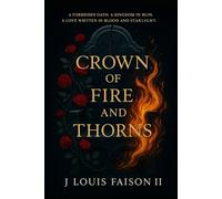Crown of Fire and Thorns: A Forbidden Oath. A Kingdom in Ruin. A Love Written in Blood and Starlight.