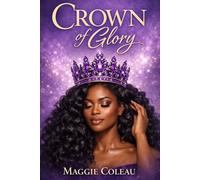 Crown of Glory: A Practical Guide to Healthy Hair, Scalp Care, and Understanding the Crown God Gave You