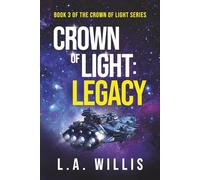 Crown of Light: Legacy: Book three of the Crown of Light series