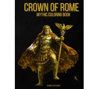 Crown of Rome Coloring Book - Vol. 1: Mythic Coloring Book - 40 Easy to Medium Mythology Coloring Pages for Adults | Clean Bold Line Art Designs | 40 ... 40 characters / 45 pages (INK LEGENDS SERIES)
