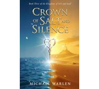 Crown of Salt and Silence: Book Three of the Kingdoms of Salt and Sand