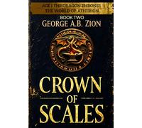 Crown of Scales (Book Two): Age I - The Dragon Thrones: Epic Fantasy Novel in The World of Atherion Series with War, Magic, and Intrigue (THE WORLD OF ATHERION - Age I: The Dragon Thrones)