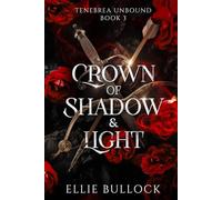 Crown of Shadow and Light (Tenebrea Unbound: A Series Set in the World of the Angels and Fae of Tenebrea)