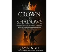 Crown of Shadows Book Three of The Fae Reborn Chronicles By Jay Singh · Reset Daily Creative Studios: One will rise in glass, one will fall in flame, ... world survives. (The Royals of Elarion Saga)