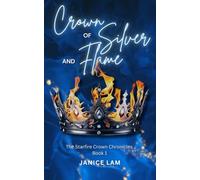 Crown of Silver and Flame (The Starfire Crown Chronicles)
