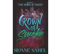 Crown of Smoke: A spicy fae dark paranormal romance (The Ruin of Faery)