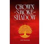 Crown of Smoke and Shadow: Book 1: The Yggdrasil Prophecy Series