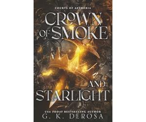 Crown of Smoke and Starlight: 4 (Courts of Aetheria)