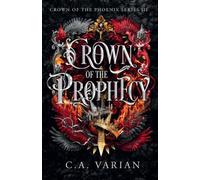 Crown of the Prophecy: 3 (Crown of the Phoenix)