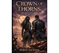 Crown of Thorns: A Betrayal Forged in Blood (ROMANTASY SAGA: VISIONS OF IRON)