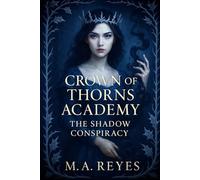 Crown of Thorns Academy: The Shadow Conspiracy (Book 2 of the Crown of Thorns Academy Series)