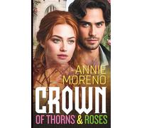 Crown of Thorns and Roses: A Shadow Court Romance (Annie Moreno's Standalone Fantasy Romance Collection)