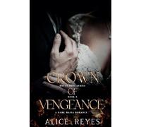 Crown of Vengeance: A Dark Mafia Romance: 3 (Royal Debt)