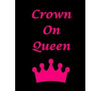 Crown on Queen Notebook: Inspirational Notebook | 8.5 x 11 - A4 size | 192 lined pages
