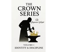Crown Series: Volume 1 - Identity & Discipline: Weeks 1-4 of The Throne Room Journal