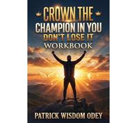 CROWN THE CHAMPION IN YOU DON'T LOOSE IT WORKBOOK