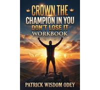 CROWN THE CHAMPION IN YOU DON'T LOOSE IT WORKBOOK