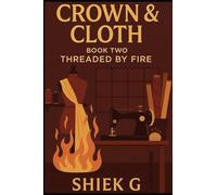 Crown to Cloth: Threaded by Fire
