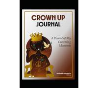 Crown Up Journal: A Record of My Crowning Moments