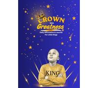 Crown with Greatness: Daily Affirmation & Journal for Little Kings