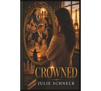 Crowned: A Woman's Journey Through Loss, Love, Motherhood, Faith, and Finding Herself Again