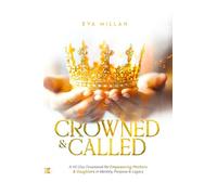 Crowned and Called: A 40-Day Devotional for Empowering Mothers & Daughters in Identity, Purpose & Legacy