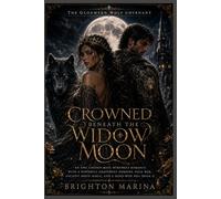 Crowned Beneath the Widow Moon: An Epic Chosen-Mate Werewolf Romance with a Powerful Gravewolf Heroine, Pack War, Ancient Moon Magic, and a Hard-Won HEA (Book 3) (The Gloamfen Wolf Covenant)