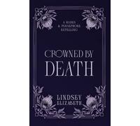 Crowned By Death: A Hades and Persephone Retelling