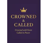 Crowned & Called: A Spirit-Led Planner for the Woman Walking Boldly in Her Assignment