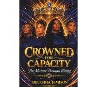 CROWNED FOR CAPACITY: The Mature Woman Rising