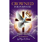Crowned for Purpose! Anointed for Promise (Hard Cover): Yahweh's Divine Plan for Vigilance, Strength & Purpose in the Last Days! (Journey with God & Christ! A Woman's Walk with Elohim my Adonai)