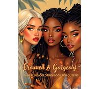 Crowned & Gorgeous: A Healing Coloring Book For Queens