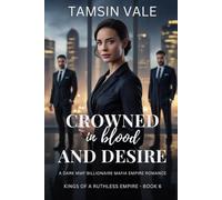 Crowned in Blood and Desire: A Dark MMF Billionaire Mafia Empire Romance: 6 (Kings of a Ruthless Empire: A Dark MMF Billionaire Mafia Romance Series)