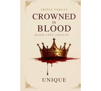 Crowned In Blood: Blood, Love, Loyalty.