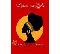 Crowned In Color: A Tribute to Black Women: Coloring Book (Travel Edition)