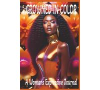 CROWNED IN COLOR Many Colors In Our Crown: A Self Love Empowerment Journal For Black Women Girls Teens | African American Women Journal | Journal for ... Journal | Black Girl Journal | Ebony Journal
