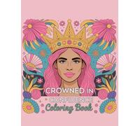 Crowned in Confidence: Black Women Who Shine - An Empowering Coloring Book Celebrating Beauty, Strength & Culture: Inspirational Coloring Pages ... Uplifting Designs for Relaxation & Self-Love