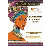 Crowned in Courage Vol I: African Queens Coloring Book with Stories, Activities, and Inspiring Reflections