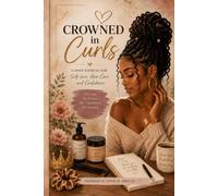 Crowned in Curls: A Daily Journal for Self-Love, Hair Care and Confidence