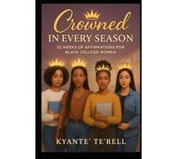 Crowned in Every Season: 52 Weeks of Affirmations for Black College Women (Dear Queen and King Series)