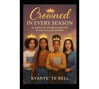 Crowned in Every Season: 52 Weeks of Affirmations for Black College Women (Dear Queen and King Series)