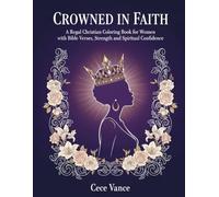 Crowned in Faith: A Regal Christian Coloring Book for Women with Bible Verses, Strength, and Spiritual Confidence