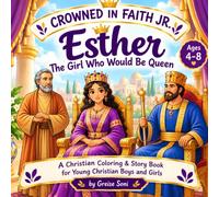 CROWNED IN FAITH JR.: ESTHER - THE GIRL WHO WOULD BE QUEEN: A Christian Coloring & Story Book for Boys and Girls Ages 4-8