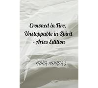 Crowned in Fire, Unstoppable in Spirit - Aries Edition