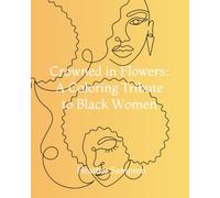 Crowned in Flowers: A Coloring Tribute to Black Women
