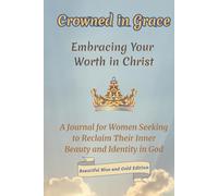 Crowned in Grace: Embracing Your Worth in Christ