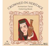 CROWNED IN HERITAGE: Armenian Taraz Coloring Book;10 Beautiful Traditional Armenian Costume Designs for Kids Ages 3+; Fun and Easy Coloring Pages for Toddlers, Preschoolers, Young Children and Adults