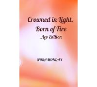 Crowned in Light, Born of Fire _Leo Edition